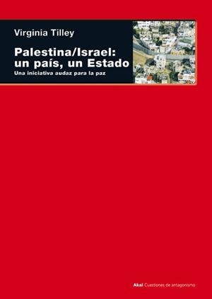 PALESTINA/ISRAEL. UN PAIS UN ESTADO. UNA INICIATIVA AUDAZ PA | 9788446026112 | TILLEY, VIRGINIA | Llibreria Drac - Llibreria d'Olot | Comprar llibres en català i castellà online