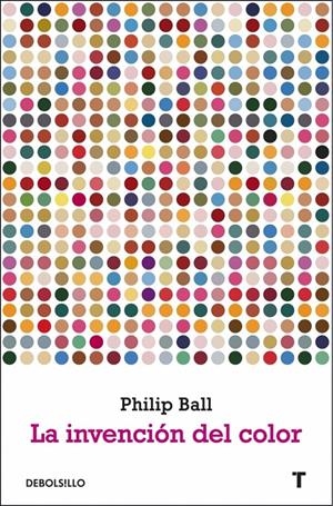 INVENCION DEL COLOR, LA | 9788497934145 | BALL, PHILIP | Llibreria Drac - Librería de Olot | Comprar libros en catalán y castellano online