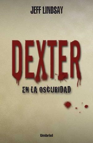 DEXTER EN LA OSCURIDAD | 9788489367517 | LINDSAY, JEFF | Llibreria Drac - Llibreria d'Olot | Comprar llibres en català i castellà online