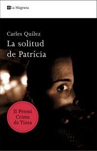 SOLITUD DE PATRICIA, LA | 9788498675634 | QUILEZ, CARLES | Llibreria Drac - Llibreria d'Olot | Comprar llibres en català i castellà online