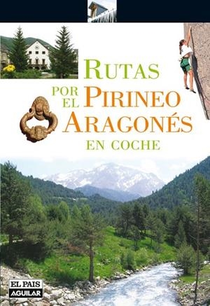 RUTAS POR EL PIRINEO ARAGONES EN COCHE | 9788403508880 | PAIS AGUILAR, EL | Llibreria Drac - Llibreria d'Olot | Comprar llibres en català i castellà online