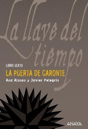 PUERTA DE CARONTE, LA (LA LLAVE DEL TIEMPO VOL 6) | 9788466784771 | ALONSO, ANA;PELEGRIN, JAVIER | Llibreria Drac - Llibreria d'Olot | Comprar llibres en català i castellà online