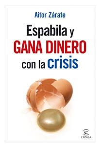 ESPABILA Y GANA DINERO CON LA CRISIS | 9788467031881 | ZARATE, AITOR | Llibreria Drac - Llibreria d'Olot | Comprar llibres en català i castellà online