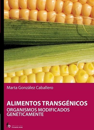 ALIMENTOS TRANSGÉNICOS | 9788496804746 | GONZÁLEZ, MARTA | Llibreria Drac - Llibreria d'Olot | Comprar llibres en català i castellà online