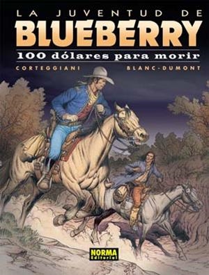 100 DOLARES PARA MORIR (LA JUVENTUD DE BLUEBERRY, 48) | 9788498471588 | CORTEGGIANI / DUMONT, BLANC | Llibreria Drac - Llibreria d'Olot | Comprar llibres en català i castellà online