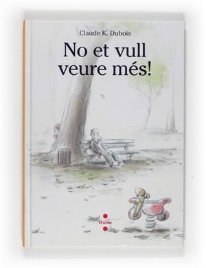 NO ET VULL VEURE MES | 9788466121545 | DUBOIS, CLAUDE K. | Llibreria Drac - Llibreria d'Olot | Comprar llibres en català i castellà online