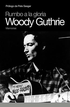 RUMBO A LA GLORIA. MEMORIAS WOODY GUTHRIE | 9788496879379 | GUTHRIE, WOODY | Llibreria Drac - Llibreria d'Olot | Comprar llibres en català i castellà online