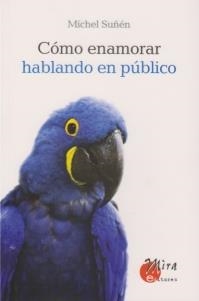 COMO ENAMORAR HABLANDO EN PUBLICO | 9788484652953 | SUÑEN, MICHEL | Llibreria Drac - Llibreria d'Olot | Comprar llibres en català i castellà online