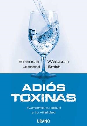 ADIOS TOXINAS: AUMENTA TU SALUD Y TU VITALIDAD | 9788479536909 | WATSON, BRENDA; SMITH, LEONARD | Llibreria Drac - Llibreria d'Olot | Comprar llibres en català i castellà online