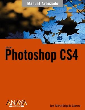 ADOBE PHOTOSHOP CS4 | 9788441525979 | DELGADO, JOSE MARIA | Llibreria Drac - Librería de Olot | Comprar libros en catalán y castellano online