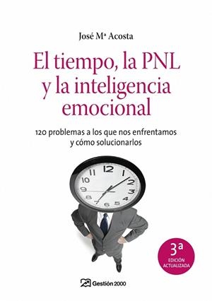 TIEMPO LA PNL Y LA INTELIGENCIA EMOCIONAL, EL | 9788498750409 | ACOSTA, JOSE Mª | Llibreria Drac - Llibreria d'Olot | Comprar llibres en català i castellà online