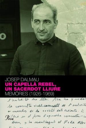 CAPELLA REBEL UN SACERDOT LLIURE, UN. MEMORIES 1926-1969 | 9788484374718 | DALMAU, JOSEP | Llibreria Drac - Llibreria d'Olot | Comprar llibres en català i castellà online