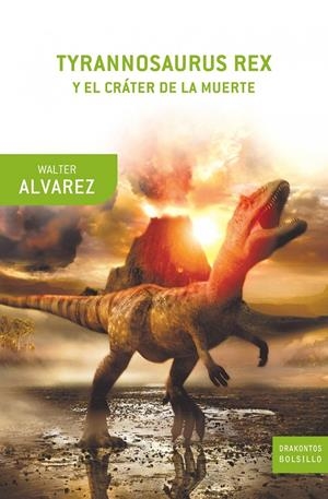 TYRANNOSAURUS REX Y EL CRATER DE LA MUERTE | 9788498920130 | ALVAREZ, WALTER | Llibreria Drac - Llibreria d'Olot | Comprar llibres en català i castellà online