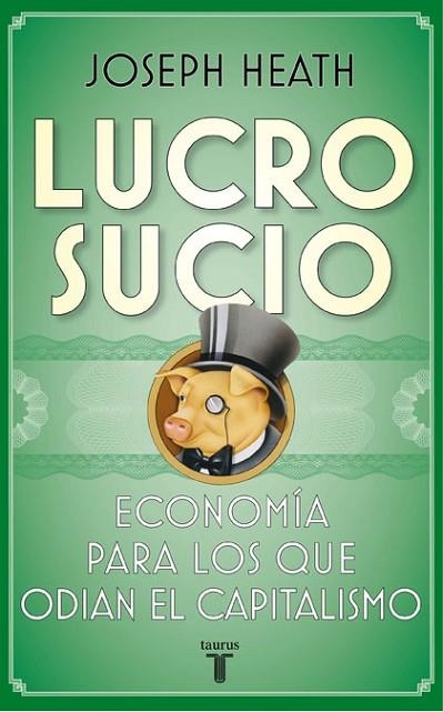 LUCRO SUCIO | 9788430607624 | HEATH, JOSEPH | Llibreria Drac - Llibreria d'Olot | Comprar llibres en català i castellà online