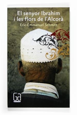 SENYOR IBRAHIM I LES FLORS DE L'ALCORA, EL | 9788466123013 | SCHMITT, ERIC EMMANUEL | Llibreria Drac - Llibreria d'Olot | Comprar llibres en català i castellà online