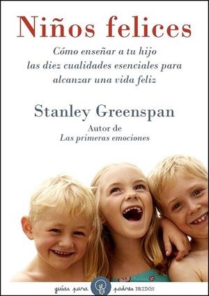 NIÑOS FELICES. COMO ENSEÑAR A TU HIJO LAS DIEZ CUALIDADES ES | 9788449321931 | GREENSPAN, STANLEY | Llibreria Drac - Llibreria d'Olot | Comprar llibres en català i castellà online