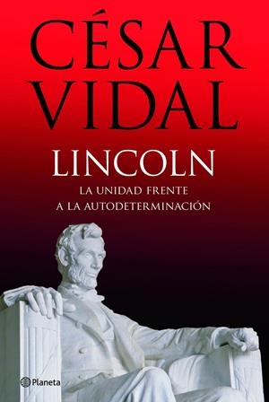 LINCOLN. LA UNIDAD FRENTE A LA AUTODETERMINACION | 9788408085409 | VIDAL, CESAR | Llibreria Drac - Llibreria d'Olot | Comprar llibres en català i castellà online