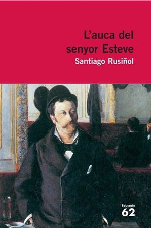 AUCA DEL SENYOR ESTEVE, L' | 9788429765342 | RUSIÑOL, SANTIAGO | Llibreria Drac - Llibreria d'Olot | Comprar llibres en català i castellà online