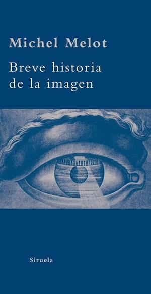 BREVE HISTORIA DE LA IMAGEN | 9788498413458 | MELOT, MICHEL | Llibreria Drac - Llibreria d'Olot | Comprar llibres en català i castellà online