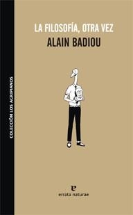 FILOSOFIA OTRA VEZ, LA | 9788493714574 | BADIOU, ALAIN | Llibreria Drac - Llibreria d'Olot | Comprar llibres en català i castellà online