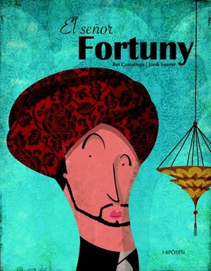 SEÑOR FORTUNY, EL | 9788492721184 | CANTALLOPS, BET / SUNYER, JORDI | Llibreria Drac - Librería de Olot | Comprar libros en catalán y castellano online