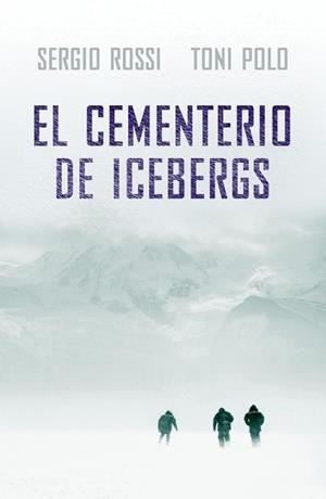 CEMENTERIO DE ICEBERGS, EL | 9788401337482 | ROSSI, SERGIO; POLO, TONI | Llibreria Drac - Llibreria d'Olot | Comprar llibres en català i castellà online