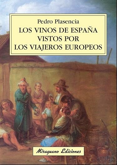 VINOS DE ESPAÑA VISTOS POR LOS VIAJEROS EUROPEOS, LOS | 9788478133550 | PLASENCIA, PEDRO | Llibreria Drac - Librería de Olot | Comprar libros en catalán y castellano online