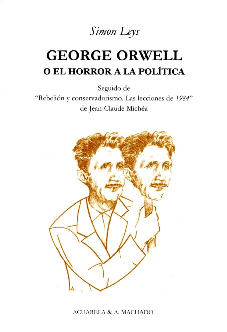 GEORGE ORWELL O EL HORROR A LA POLITICA | 9788477742043 | LEYS, SIMON | Llibreria Drac - Librería de Olot | Comprar libros en catalán y castellano online