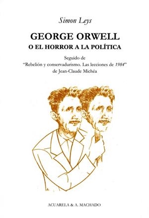 GEORGE ORWELL O EL HORROR A LA POLITICA | 9788477742043 | LEYS, SIMON | Llibreria Drac - Librería de Olot | Comprar libros en catalán y castellano online