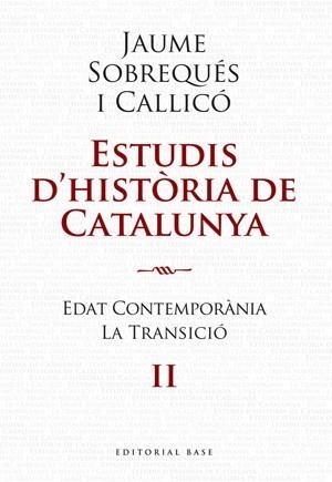 ESTUDIS D'HISTORIA DE CATALUNYA II. EDAT CONTEMPORANIA LA TR | 9788492437207 | SOBREQUES, JAUME | Llibreria Drac - Llibreria d'Olot | Comprar llibres en català i castellà online