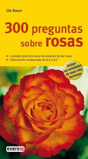 300 PREGUNTAS SOBRE ROSAS | 9788444120485 | BAUER, UTE | Llibreria Drac - Llibreria d'Olot | Comprar llibres en català i castellà online