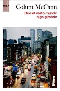 QUE EL VASTO MUNDA SIGA GIRANDO | 9788498677454 | MCCANN, COLUM | Llibreria Drac - Librería de Olot | Comprar libros en catalán y castellano online