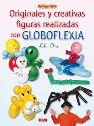 ORIGINALES Y CREATIVAS FIGURAS REALIZADAS CON GLOB | 9788498741056 | ONE, LILI | Llibreria Drac - Llibreria d'Olot | Comprar llibres en català i castellà online