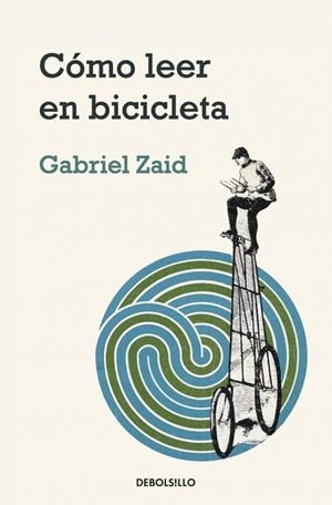 COMO LEER EN BICICLETA | 9788499082837 | ZAID, GABRIEL | Llibreria Drac - Llibreria d'Olot | Comprar llibres en català i castellà online