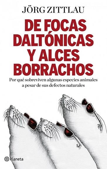 DE FOCAS DALTONICAS Y ALCES BORRACHOS | 9788408091653 | ZITTLAU, JORG | Llibreria Drac - Llibreria d'Olot | Comprar llibres en català i castellà online