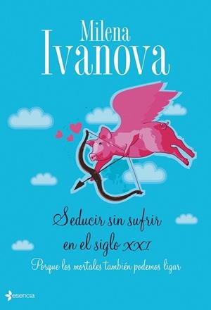 SEDUCIR SIN SUFRIR EN EL SIGLO XXI | 9788408090571 | IVANOVA, MILENA | Llibreria Drac - Llibreria d'Olot | Comprar llibres en català i castellà online