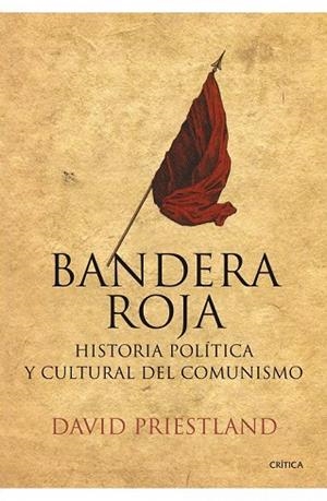 BANDERA ROJA: HISTORIA POLITICA Y CULTURAL DEL COMUNISMO | 9788498920734 | PRIESTLAND, DAVID | Llibreria Drac - Llibreria d'Olot | Comprar llibres en català i castellà online