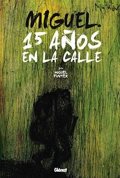 MIGUEL. 15 AÑOS EN LA CALLE | 9788499470108 | FUSTER, MIGUEL | Llibreria Drac - Librería de Olot | Comprar libros en catalán y castellano online