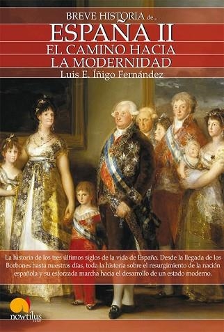 BREVE HISTORIA DE ESPAÑA II. EL CAMINO HACIA LA MODERNIDAD | 9788497639217 | IÑIGO, LUIS E. | Llibreria Drac - Llibreria d'Olot | Comprar llibres en català i castellà online