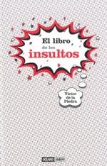 LIBRO DE LOS INSULTOS, EL | 9788475566702 | DE LA PIEDRA, VICTOR | Llibreria Drac - Llibreria d'Olot | Comprar llibres en català i castellà online