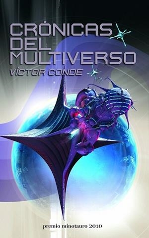 CRONICAS DEL MULTIVERSO PREMIO MINOTAURO 2010 | 9788445077733 | CONDE, VICTOR | Llibreria Drac - Llibreria d'Olot | Comprar llibres en català i castellà online