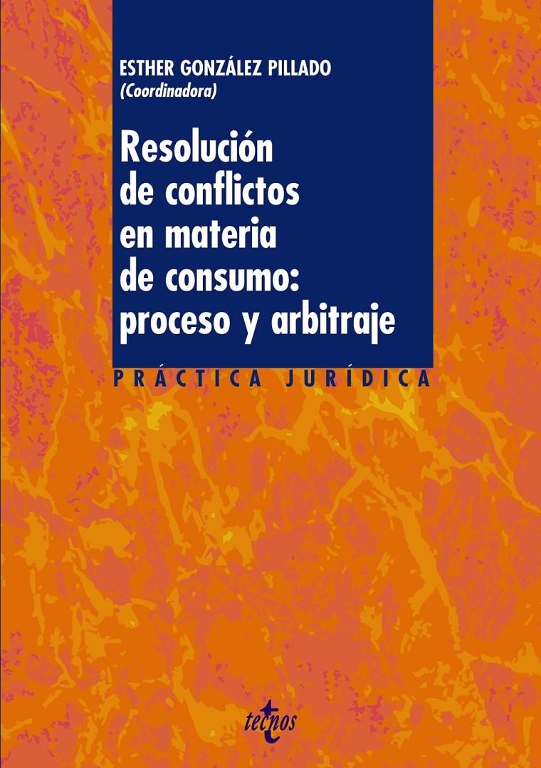 RESOLUCION DE CONFLICTOS EN MATERIA DE CONSUMO: PROCESO Y AR | 9788430950249 | GONZALEZ PILLADO, ESTHER | Llibreria Drac - Llibreria d'Olot | Comprar llibres en català i castellà online