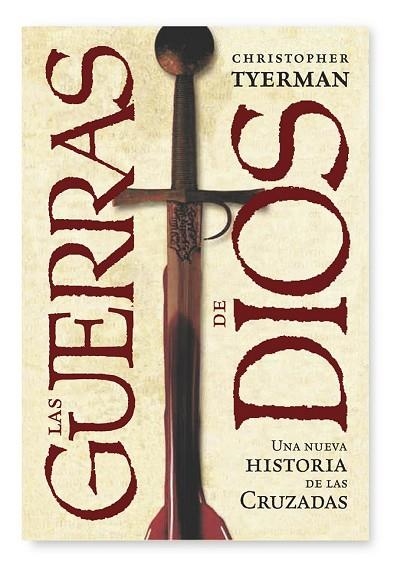 GUERRAS DE DIOS, LAS. UNA NUEVA HISTORIA DE LAS CRUZADAS | 9788498920772 | TYERMAN, CHRISTOPHER | Llibreria Drac - Librería de Olot | Comprar libros en catalán y castellano online