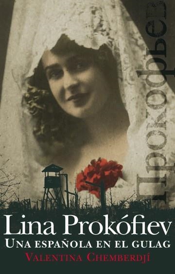 LINA PROKOVIEV. UNA ESPAÑOLA EN EL GULAG | 9788432314162 | CHEMBERDJI, VALENTINA | Llibreria Drac - Llibreria d'Olot | Comprar llibres en català i castellà online