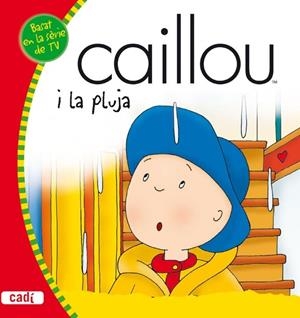 CAILLOU I LA PLUJA | 9788447460465 | VV.AA. | Llibreria Drac - Llibreria d'Olot | Comprar llibres en català i castellà online