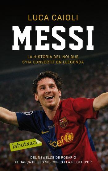 MESSI. LA HISTORIA DEL NOI QUE S'HA CONVERTIT EN LLEGENDA | 9788499301495 | CAIOLI, LUCA | Llibreria Drac - Librería de Olot | Comprar libros en catalán y castellano online