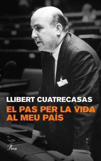 PAS PER LA VIDA AL MEU PAIS, EL | 9788482568713 | CUATRECASAS, LLIBERT | Llibreria Drac - Llibreria d'Olot | Comprar llibres en català i castellà online