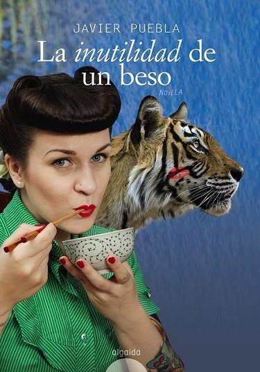 INUTILIDAD DE UN BESO, LA | 9788498772074 | PUEBLA, JAVIER | Llibreria Drac - Llibreria d'Olot | Comprar llibres en català i castellà online