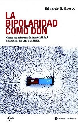 BIPOLARIDAD COMO DON, LA | 9788472457447 | GRECCO, EDUARDO | Llibreria Drac - Llibreria d'Olot | Comprar llibres en català i castellà online