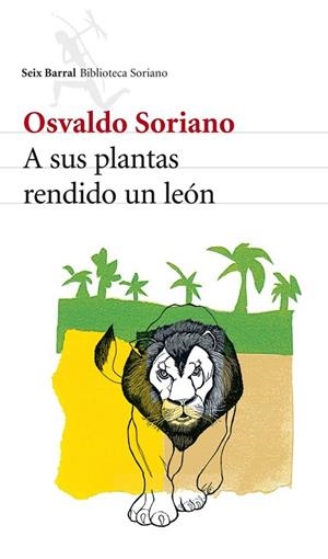 A SUS PLANTAS RENDIDO UN LEON | 9788432212871 | SORIANO, OSVALDO | Llibreria Drac - Llibreria d'Olot | Comprar llibres en català i castellà online